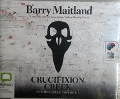 Crucifixion Creek - The Belltree Trilogy 1 written by Barry Maitland performed by Peter Hosking on CD (Unabridged)
